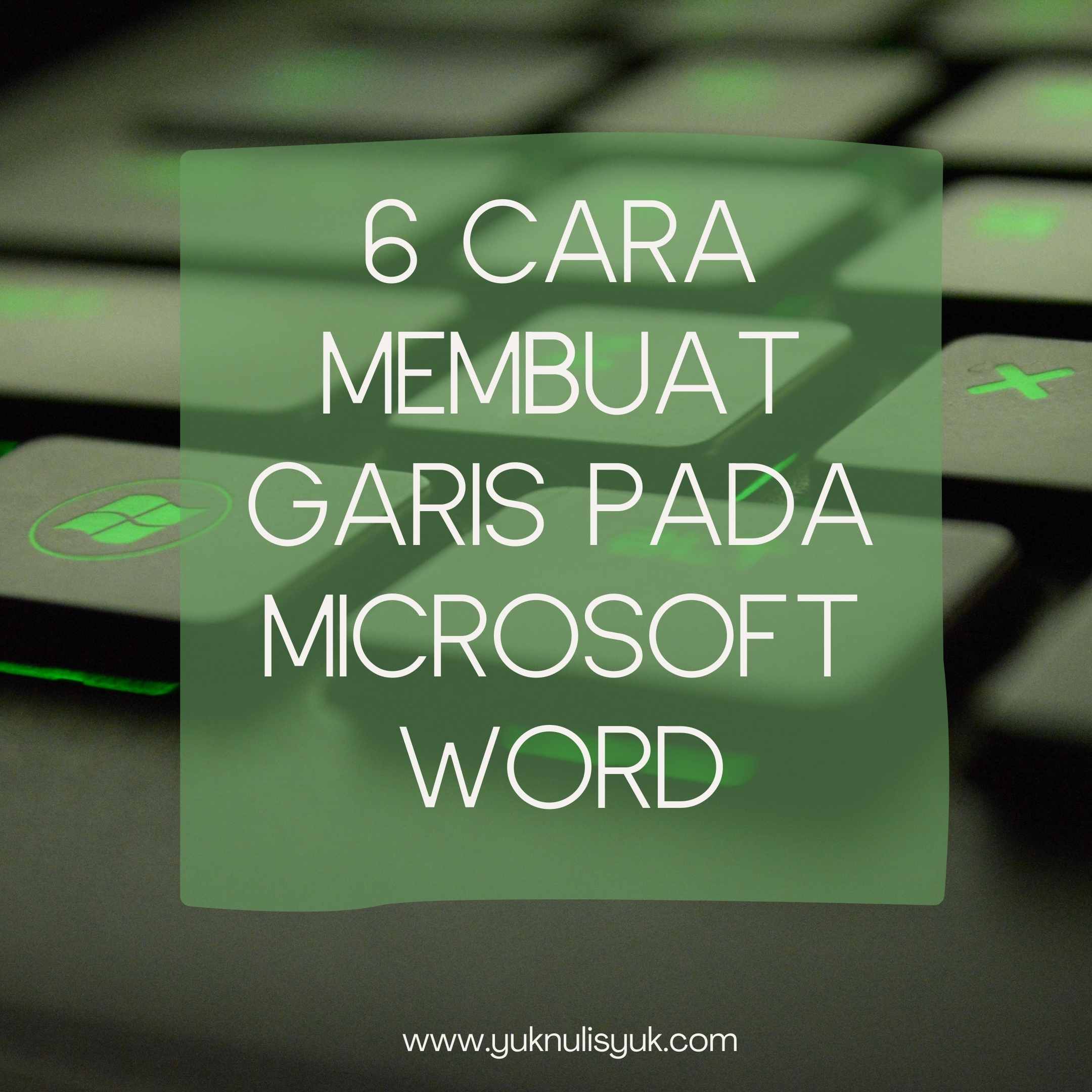 6 Cara Membuat Garis di Microsoft Word, Mudah dan Cepat