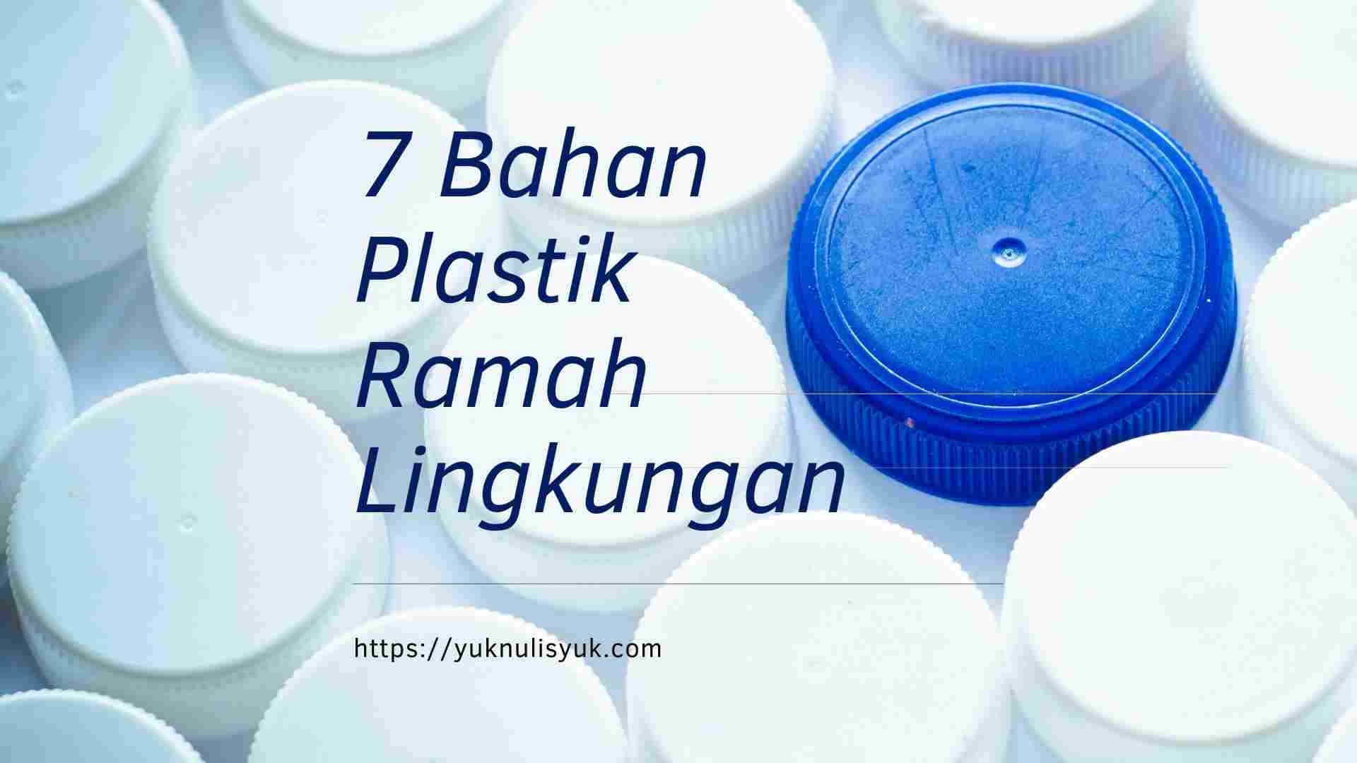 7 Bahan Plastik Ramah Lingkungan