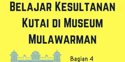 [Cerbung]Belajar Kesultanan Kutai di Museum Mulawarman (4)